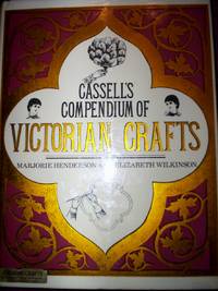 Cassell&#039;s Compendium of Victorian Crafts by Marjorie Henderson & Elizabeth Wilkinson - 1978