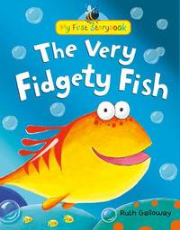 The Very Fidgety Fish: My First Storybook