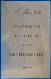 L Mandelli Darjeeling Tea Planter and Ornithologist by Pinn, Fred - 1985