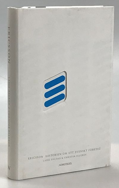 Ericsson. Historien om ett svenskt företag.