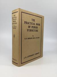 THE PRACTICAL BOOK OF PERIOD FURNITURE: Treating of Furniture of the English, American Colonial...