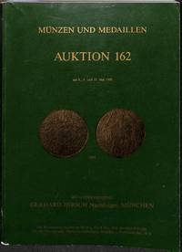 Auktion No.162, 8.-10. Mai 1989: MÃ¼nzen Der Antike, Antike Kleinkunst Und  Gemmen, GeprÃ¤ge d. Deutschen u. Habsburgischen Lande,Neuere Deutsche  PrÃ¤gungen,Deutsche ReichsmÃ¼nzen Seit 1871, GesprÃ¤ge Des Auslandes, Kunst-  Und Gelegenheitsmedaillen, .... by HIRSCH, GERHARD MÃ�NZENHANDLUNG