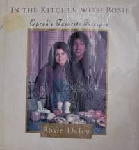 In the Kitchen with Rosie: Oprah's Favorite Recipes