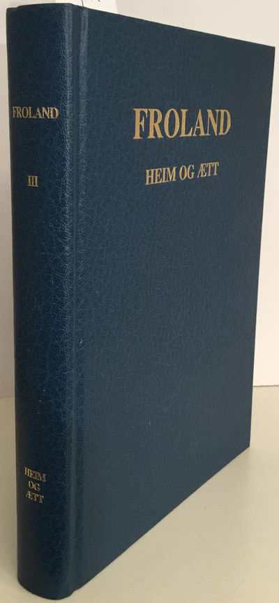 Froland. Bind III. Heim og ætt
