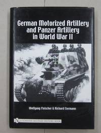 German Motorized Artillery and Panzer Artillery in World War II by Wolfgang Fleischer, Richard Eiermann - 2004