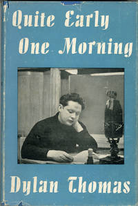 image of QUITE EARLY ONE MORNING: BROADCASTS BY DYLAN THOMAS. Preface by Aneirin Talfan Davies ..