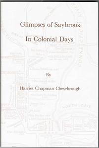 Glimpses of Saybrook in Colonial Days by Chesebrough, Harriet Chapman - 1985