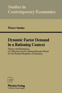 Dynamic Factor Demand in a Rationing Context : Theory and Estimation of a Macroeconomic...