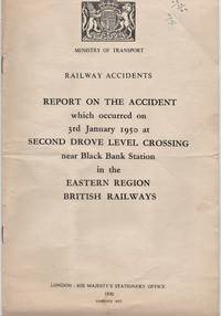Railway Accidents. Report on the Accident which occurred on 3rd January 1950 at Second Drove...