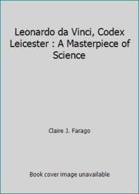Leonardo da Vinci, Codex Leicester : A Masterpiece of Science