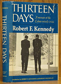 Thirteen Days: A Memoir of the Cuban Missile Crisis by Kennedy, Robert F - 1969