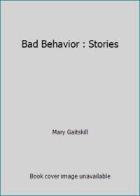 Bad Behavior : Stories