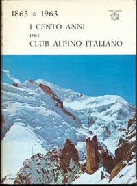 I CENTO ANNI DEL CLUB ALPINO ITALIANO