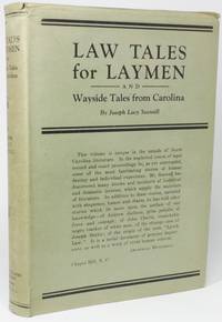 LAW TALES FOR LAYMEN.  [Spine and dust jacket title: "Law Tales for Laymen and Wayside Tales from Carolina."]