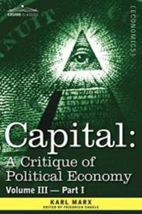 Capital: A Critique of Political Economy - Vol. III - Part I: The Process of Capitalist Production as a Whole by Karl Marx - 2013-01-01