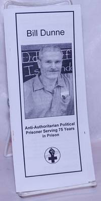 Bill Dunne: Anti-Authoritarian Political Prisoner Serving 75 Years In Prison - 