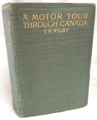 A Motor Tour Through Canada by Wilby, Thomas W - 1914