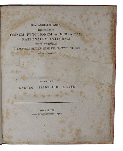 Demonstratio Nova Theorematis Omnem Functionem Algebraicam Rationalem Integram unius Variabilis in Factores Reales Primi vel Secundi Gradus resolvi posse (i.e. English: "A new proof of the theorem that every integral rational algebraic function of one... - [GAUSS'S DOCTORAL THESIS - HIS FIRST GREAT WORK] (photo 2)