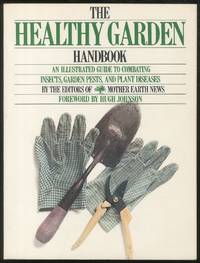 The Healthy Garden Handbook: An Illustrated Guide to Combating Insects, Garden Pests, and Plant diseases