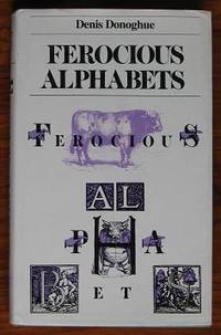 Ferocious Alphabets by Donoghue, Denis - 1981