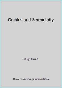 Orchids and Serendipity by Hugo Freed - 1970