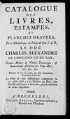 Catalogue des Livres, Estampes, et Planches graveés, de la Bibliothèque du Palais de feue S.A.R. le Duc Charles-Alexandre de Lorraine et de Bar...disposé & mis en ordre par Jos. Ermens...La Vente de cette Bibliothèque commencera le 20 Août 1781..