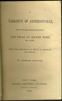 image of A Narrative of Andersonville, Drawn From the Evidence Elicited On the Trial of Henry Wirz the Jailer. With the Argument of Col. N. P. Chipman Judge Advocate