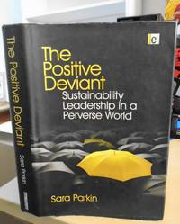 image of The Positive Deviant. Sustainability Leadership in a Perverse World