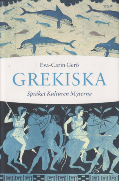 GREKISKA. Språket Kulturen Myterna.