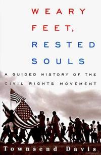 Weary Feet - Rested Souls : A Guided History Through the Civil Rights Movement by Townsend Davis - 1998