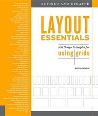 Layout Essentials Revised and Updated: 100 Design Principles for Using Grids