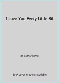 I Love You Every Little Bit