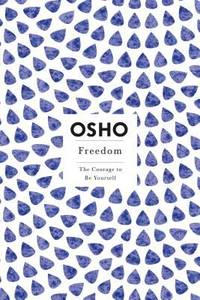 Freedom: The Courage to Be Yourself (Osho, Insights for a New Way of Living Series)