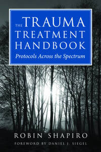 The Trauma Treatment Handbook: Protocols Across the Spectrum