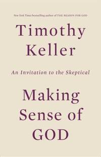Making Sense of God : An Invitation to the Skeptical