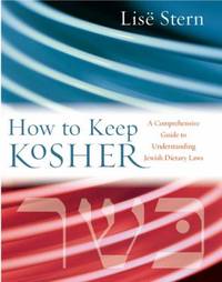 How to Keep Kosher : A Comprehensive Guide to Understanding Jewish Dietary Laws