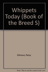 Whippets Today (Book of the Breed S)