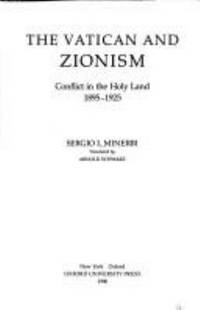 The Vatican and Zionism : Conflict in the Holy Land, 1895-1925 by Sergio I. Minerbi - 1990