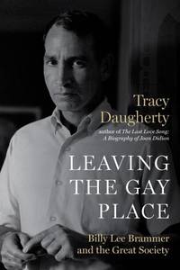 Leaving the Gay Place : Billy Lee Brammer and the Great Society
