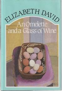 An Omelette &amp; A Glass of Wine by David, Elizabeth - 1985