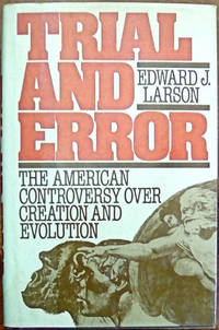 Trial and Error: The American Controversy Over Creation and Evolution