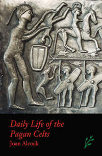 Daily Life of the Pagan Celts