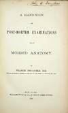 A Hand-Book of Post-Mortem Examinations and of Morbid Anatomy
