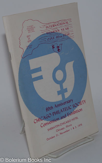 International Women's Year, C.P.S. 89th Year: 89th Anniversary Chicago Philatelic Society Convention and Exhibition, Sheraton-Chicago Hotel, Chicago, Illinois, October 31, November 1 & 2, 1975