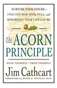 The Acorn Principle: Know Yourself, Grow Yourself