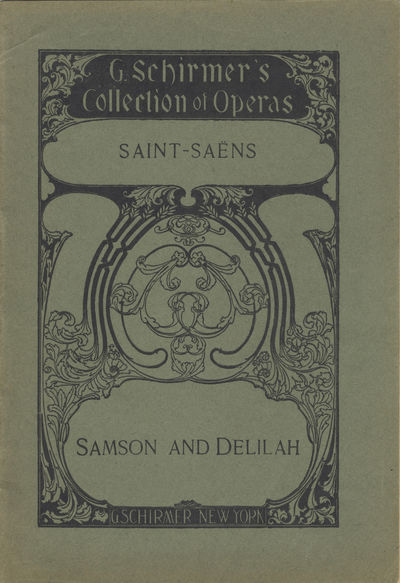 Samson and Delilah Opera in Three Acts by Ferdinand Lemaire (English Version by Nathan Haskell Dole) ... G. Schirmer's Collection of Operas ... Vocal Score Complete Price, net, $2.50. [Piano-vocal score]