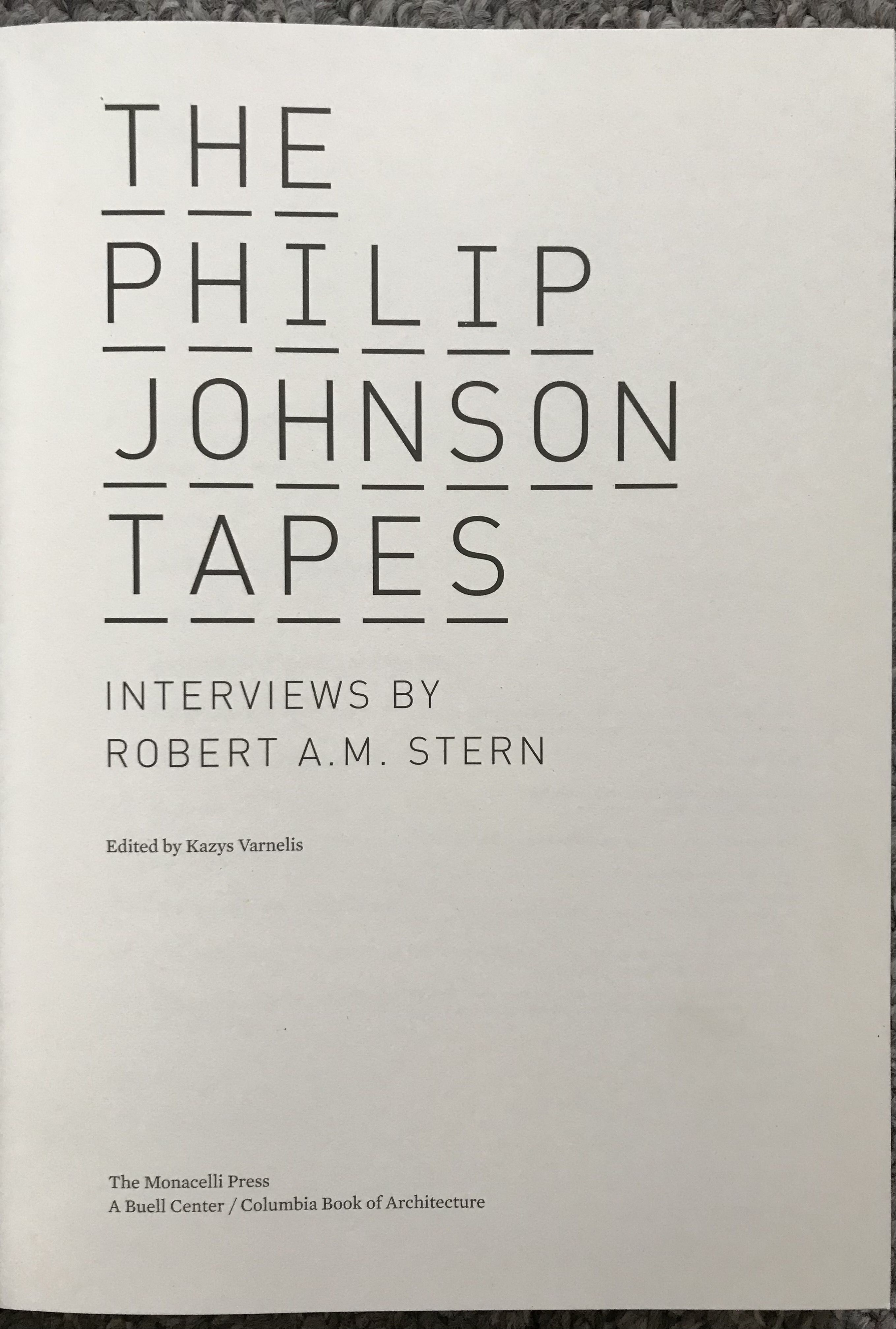 The Philip Johnson Tapes: Interviews by Robert A. M. Stern by 