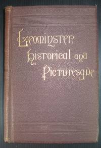 Leominster, Massachusetts, Historical and Picturesque by Emerson, William A - 1888