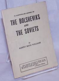 The Bolsheviks and The Soviets The present government of Russia, what the Soviets have done, difficulties the Soviets faced, six charges against the Soviets, the Soviet leaders and the Bolsheviks, the Russians and America