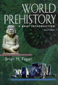 World Prehistory : A Brief Introduction by Brian M. Fagan - 1998